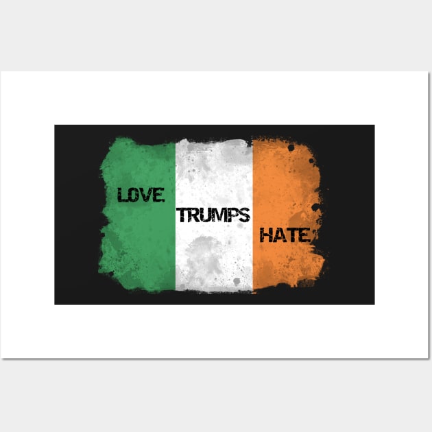 Love Trumps Hate - Trump to visit Ireland in June 2019 - Irish Response Wall Art by WesternExposure